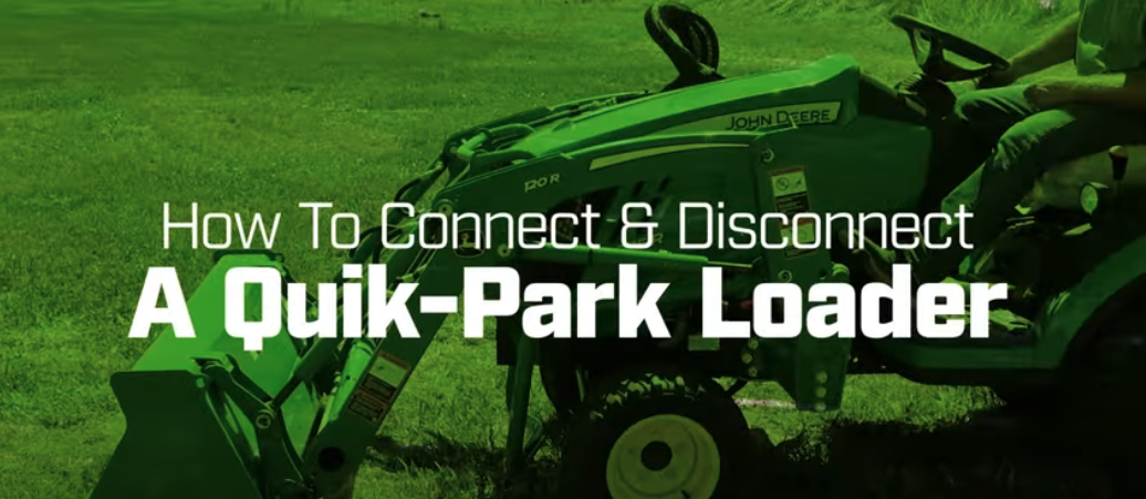 How To Connect and Disconnect a Quik-Park Loader on a John Deere 120R & 1025R Tractor
